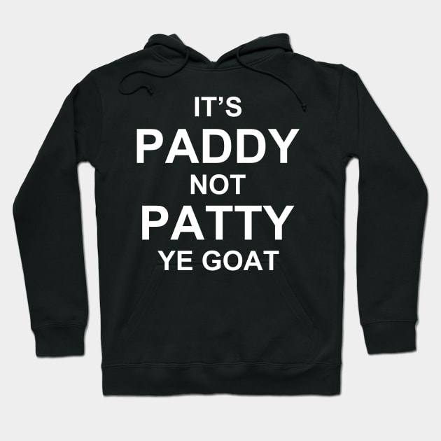 It's paddy not patty ye goat Hoodie by sktees